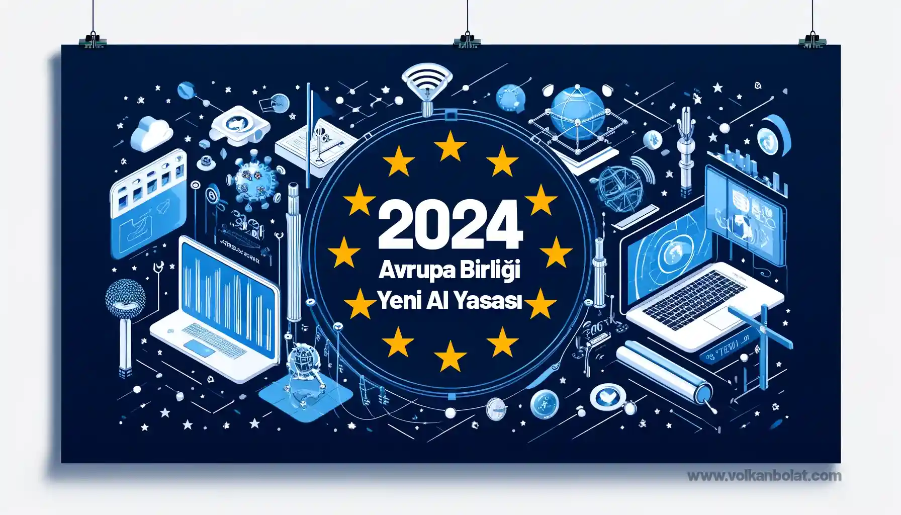 2024 Yapay Zeka Regülasyonları: Avrupa Birliği’nin Yeni AI Yasası